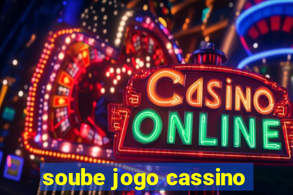 soube jogo cassino